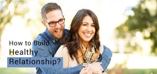 How To Build Healthy Relationship Best Tips On Positive Relationship