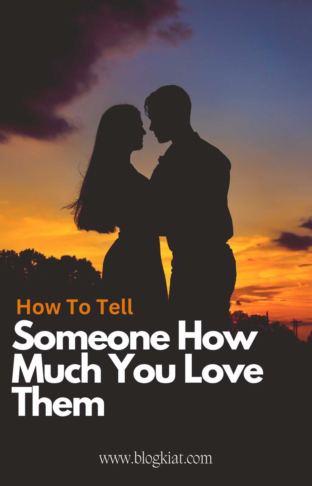 how-to-tell-someone-how-much-you-love-them-blogkiat