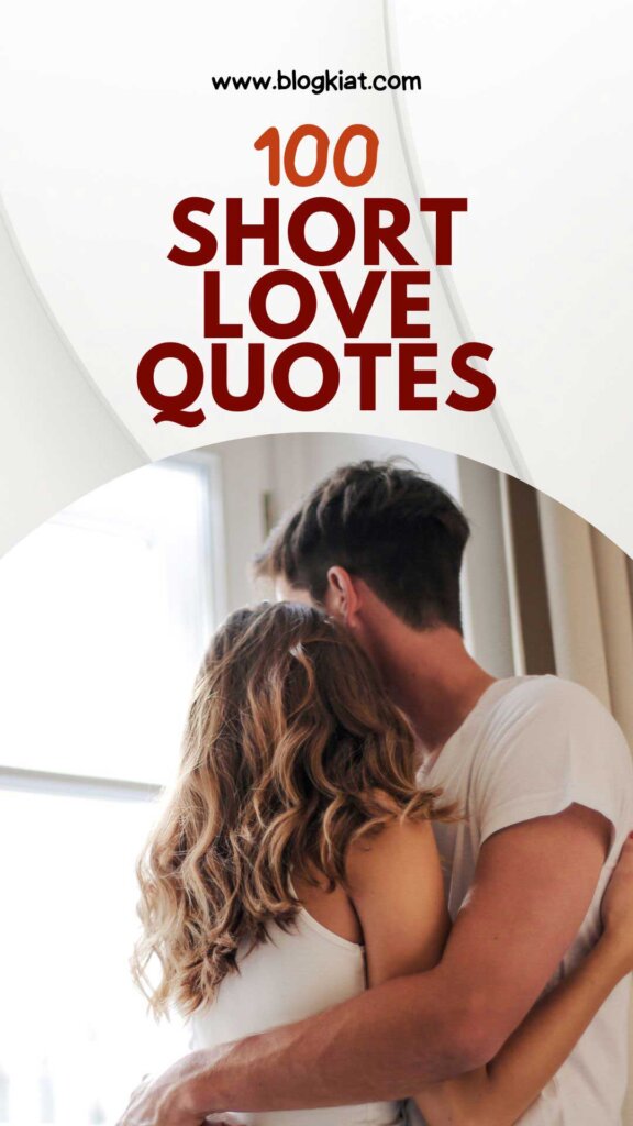 100 Short Love Quotes For Her & Him - Blogkiat