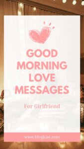 140+ Best Good Morning Love Messages For Girlfriend(2024)