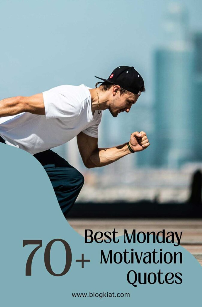 70+ Monday Motivation Quotes To Start Your Week (2024) - Blogkiat