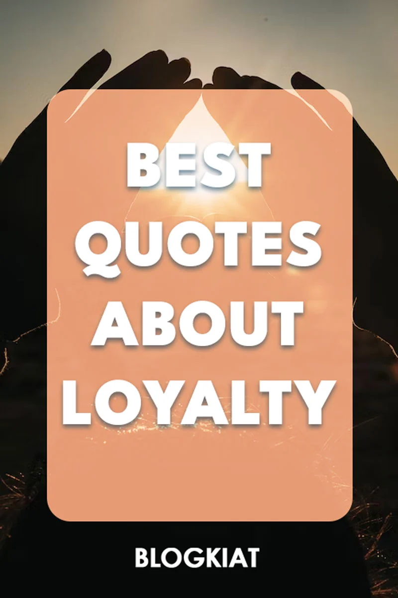 https://www.blogkiat.com/wp-content/uploads/2020/09/Best-quotes-about-loyalty.jpg.webp