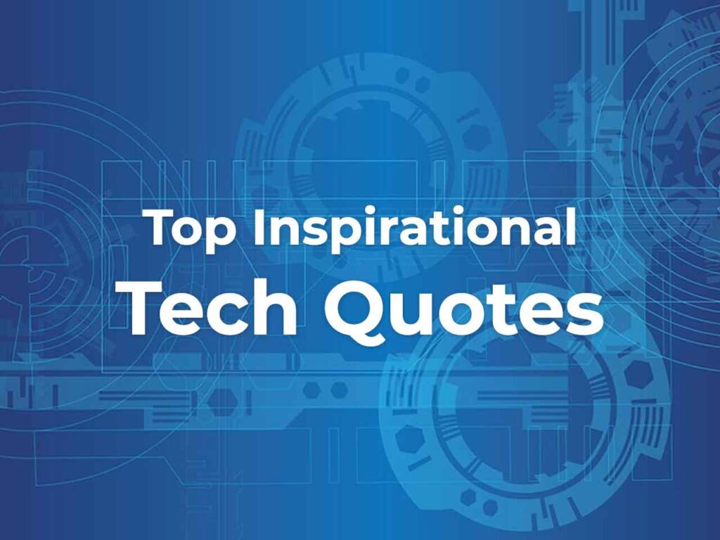 Best Inspirational Tech Quotes | Postive Technology Quotes