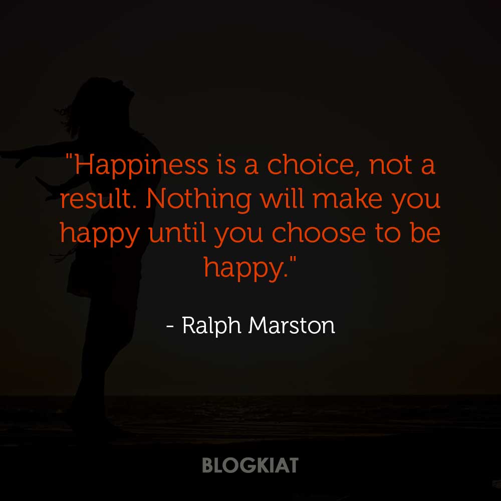 20 Best Happiness is a Choice Quotes - Blogkiat