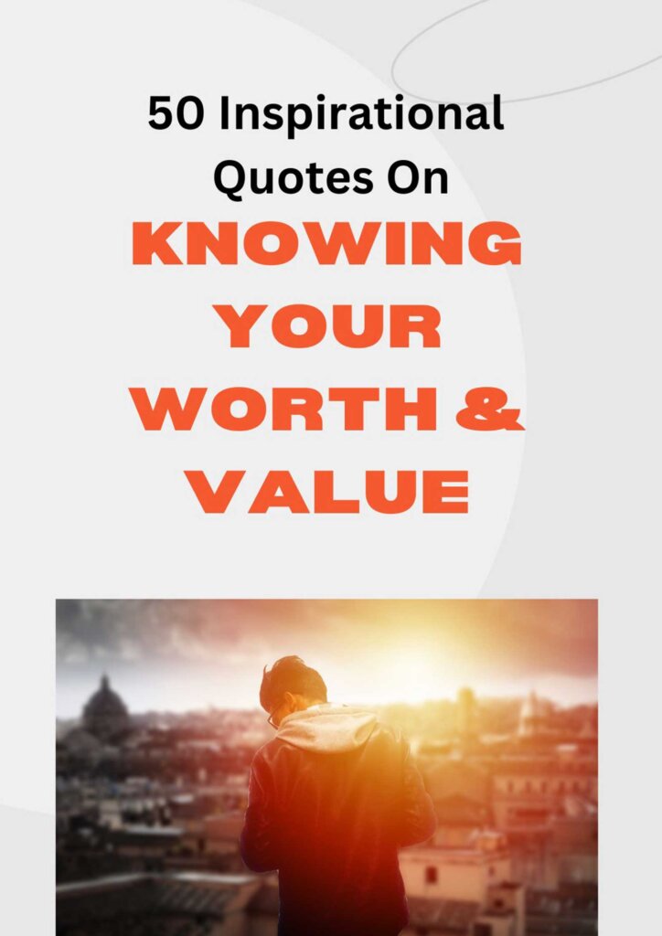 50 Inspirational Quotes On Knowing Your Worth & Value - Blogkiat