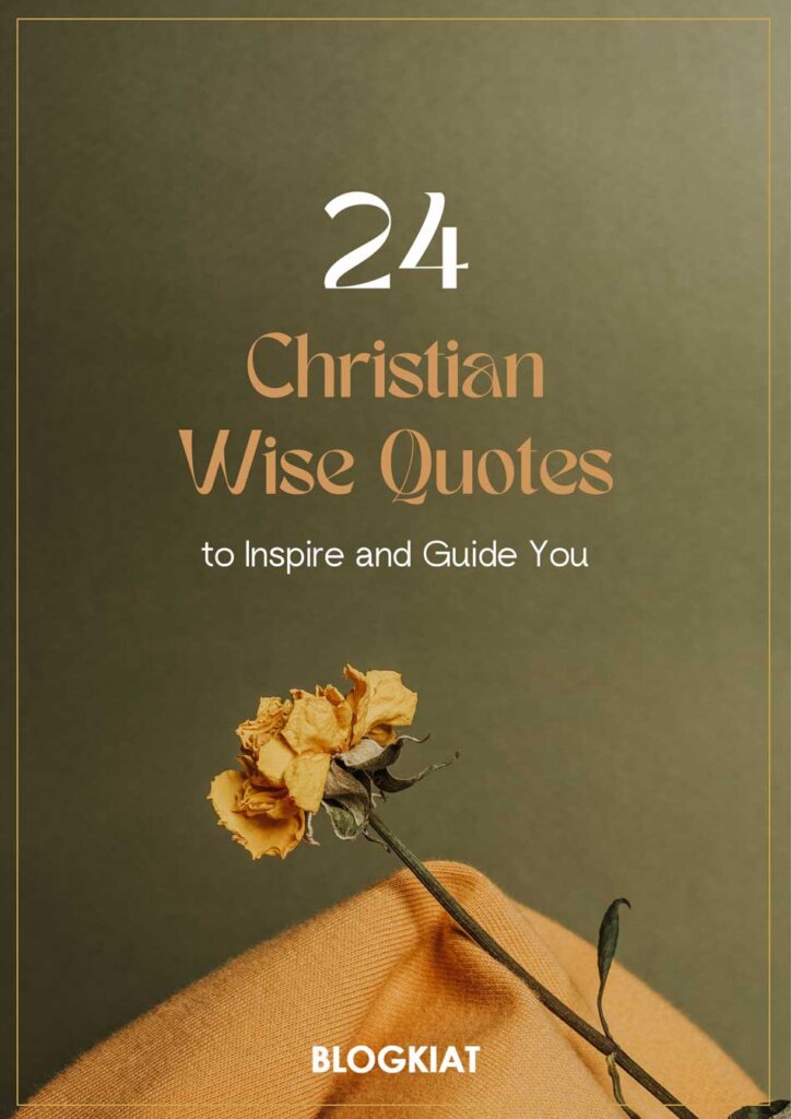 24 Christian Wise Quotes to Inspire and Guide You - Blogkiat