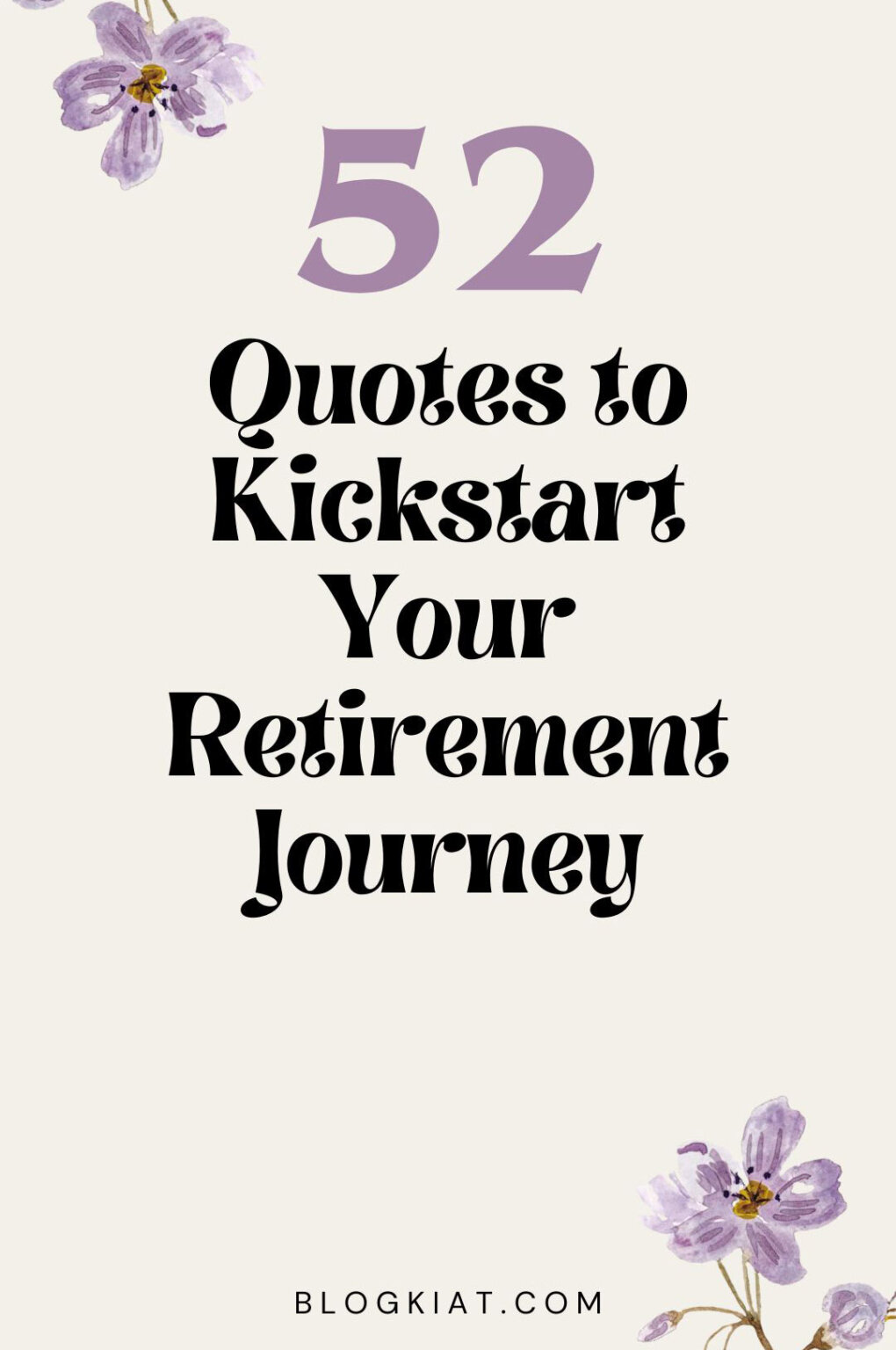 52 Quotes To Kickstart Your Retirement Journey - Blogkiat