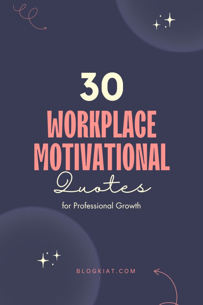 30 Workplace Motivational Quotes for Professional Growth - Blogkiat