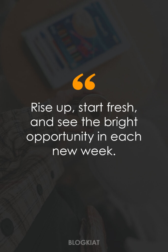 180 New Week Quotes to Kickstart Your Days (2024) - Blogkiat