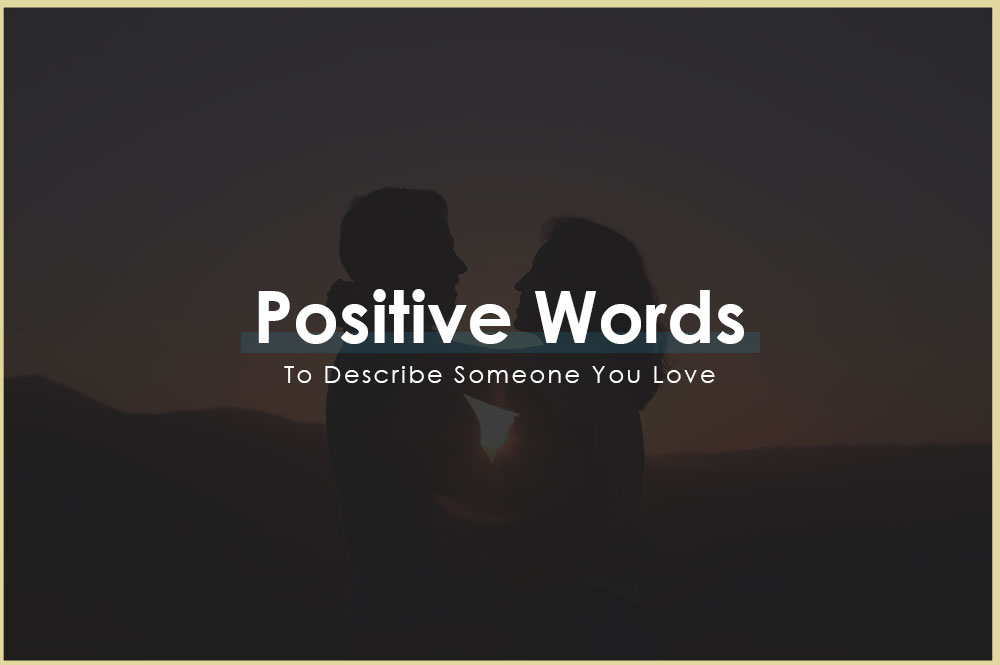 Positive Words To Describe Someone You Love